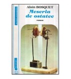 Alain Bosquet - Meseria de ostatec - roman - 121379