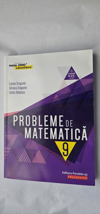 PROBLEME DE MATEMATICA CLASA A 9 A LUCIAN DRAGOMIR OVIDIU BADESCU PARALELA 45
