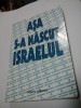 ASA S-A NASCUT ISRAELUL - Antologie de Michael Bar-Zohar - Editura Hasefer