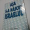ASA S-A NASCUT ISRAELUL - Antologie de Michael Bar-Zohar - Editura Hasefer