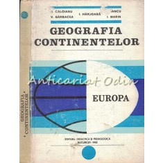 Geografia Continentelor. Europa - N. Caloianu, V. Garbacea, I. Harjoaba