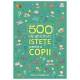 500 De Ghicitori Istete Pentru Copii
