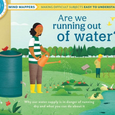 Are We Running Out of Water?: Mind Mappers--Making Difficult Subjects Easy to Understand (Environmental Books for Kids, Climate Change Books for Kid