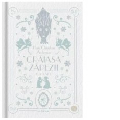 Craiasa Zapezii. Basme. Volumul 6. Biblioteca pentru copii - Hans Christian Andersen