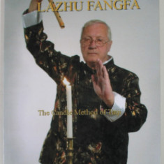 THE ANCIENT TAIJI ART OF LAZHU FANGFA , THE CANDLE METHOD OF TAIJI by WILLARD J. LAMB , 2007