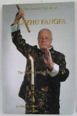 THE ANCIENT TAIJI ART OF LAZHU FANGFA , THE CANDLE METHOD OF TAIJI by WILLARD J. LAMB , 2007 foto