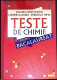TESTE DE CHIMIE PENTRU BACALAUREAT-LILIANA CONSTANTIN, LUMINITA URSEA, VERONICA DIMA-354287
