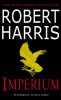 Robert Harris - Imperium, Arrow Books, 2007, Editie in Engleza, 480 Pagini, Stare Buna