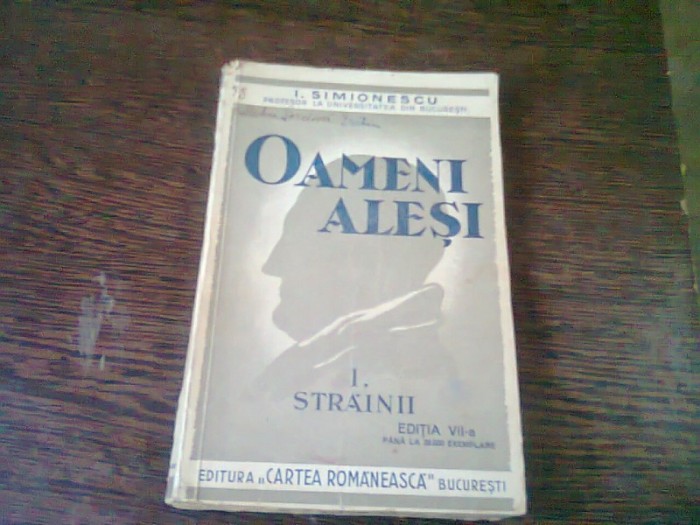OAMENI ALESI. STRAINII - I. SIMIONESCU VOL.1