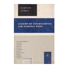 Elsevier's lexicon of international and national units english/american, german, spanish, french, italian, japanese, dutch, portuguese, polish, swedis