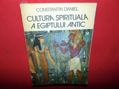 CULTURA SPIRITUALA A EGIPTULUI ANTIC -CONSTANTIN DANIEL foto