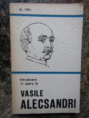 INTRODUCERE IN OPERA LUI VASILE ALECSANDRI-ALEXANDRU PIRU foto
