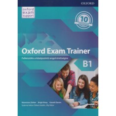 Oxford Exam Trainer B1 - Felk&eacute;sz&uuml;l&eacute;s a k&ouml;z&eacute;pszintű angol &eacute;retts&eacute;gire - Let&ouml;lthető hanganyaggal - R&eacute;zműves Zolt&aacute;n