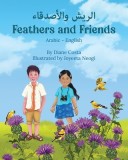 Feathers and Friends (Arabic-English): &amp;amp;#1575;&amp;amp;#1604;&amp;amp;#1585;&amp;amp;#1610;&amp;amp;#1588; &amp;amp;#1608;&amp;amp;#1575;&amp;amp;#1604;&amp;amp;#1571;&amp;amp;#1589;