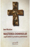 Nasterea Domnului oglindita in predica patristica - Jan Nicolae