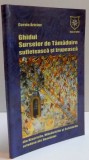 GHIDUL SURSELOR DE TAMADUIRE SUFLETEASCA SI TRUPEASCA DIN BISERICILE, MANASTIRILE SI SCHITURILE ORTODOXE ALE ROMANIEI , 2004