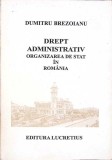 DREPT ADMINISTRATIV. ORGANIZAREA DE STAT IN ROMANIA-DUMITRU BREZOIANU-264376