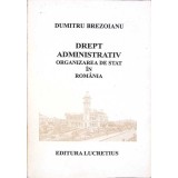 DREPT ADMINISTRATIV. ORGANIZAREA DE STAT IN ROMANIA-DUMITRU BREZOIANU-264376