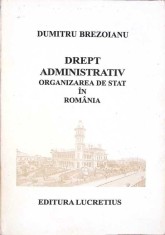 DREPT ADMINISTRATIV. ORGANIZAREA DE STAT IN ROMANIA-DUMITRU BREZOIANU-264376