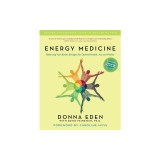 Energy Medicine: Balancing Your Body&#039;s Energies for Optimal Health, Joy, and Vitality