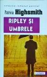 Patricia Highsmith - Ripley si umbrele