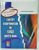 LUCRARI EXPERIMENTALE de FIZICA PENTRU LICEU de LUCRENTIA RODICA ARGESEANU , 2011