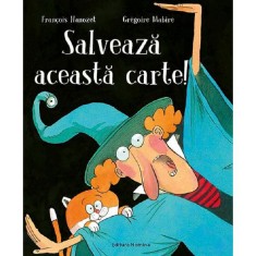 Salveaza Aceasta Carte! - Francois Hanozet, Gregoire Mabire