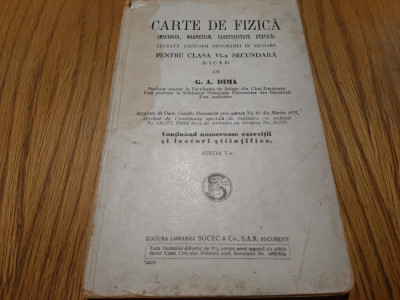 CARTE DE FIZICA - Clasa VI -a - G. A. Dima - Librariei Socec, 1935, 242 p. foto