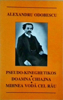 Alexandru Odobescu - Pseudo-kineghetikos. Doamna Chiajna. Mihnea Voda cel Rau foto
