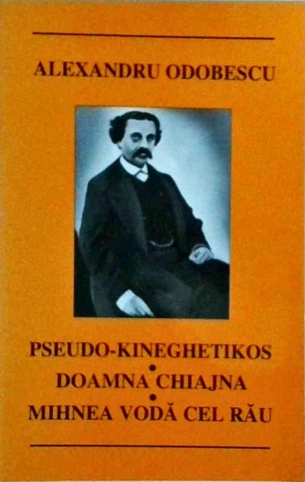 Alexandru Odobescu - Pseudo-kineghetikos. Doamna Chiajna. Mihnea Voda cel Rau