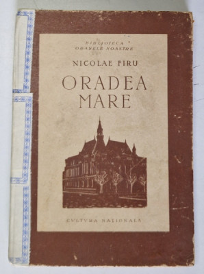 ORADEA MARE, NICOLAE FIRU - COLECTIA BIBLIOTECA ORASELOR NOASTRE, BUCURESTI 1924 foto