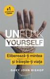 Unfu*k yourself. Elibereaza-ti mintea si traieste-ti viata &ndash; Gary John Bishop