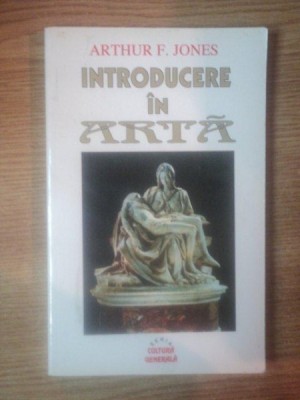 INTRODUCERE IN ARTA de ARTHUR F. JONES , 1992 foto
