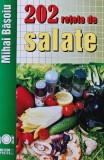 Cumpara ieftin 202 retete de salate - 2009 - Mihai Basoiu (AM35)