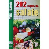 202 retete de salate - 2009 - Mihai Basoiu (AM35)