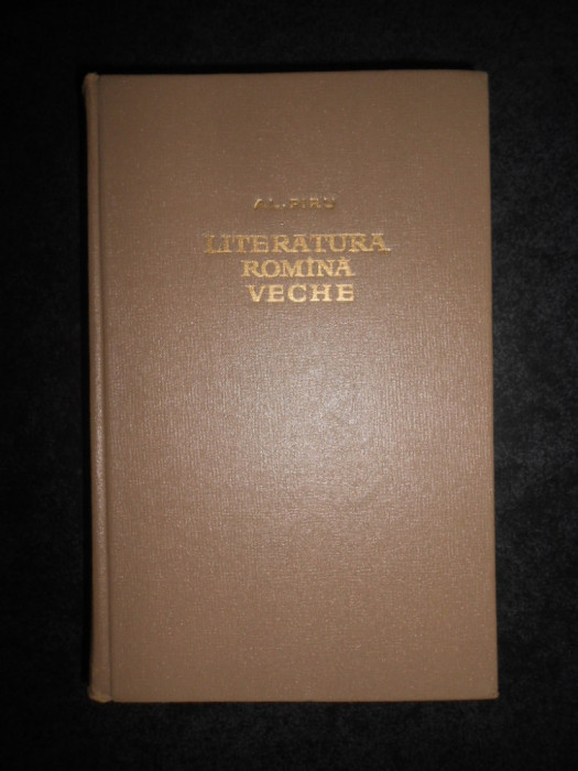 Alexandru Piru - Literatura romana veche (1962, editie cartonata)