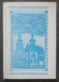 Icoana Lacrymans Balasfalvensis Blaj 1764 - Carte Religioasa Crestinism, Bilingva Latin-Romana - Cluj 1997