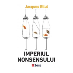 Imperiul Nonsensului &ndash; Jacques Ellul