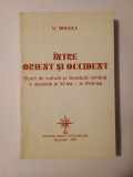 G. Mihăilă - &Icirc;ntre Orient și Occident: studii de cultură și literatură rom&acirc;nă &icirc;n sec. XV - XVIII
