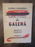 C&acirc;ntece de galeră - Cicerone Theodorescu