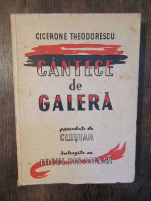 C&amp;acirc;ntece de galeră - Cicerone Theodorescu foto