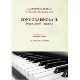 A zene&eacute;rt&eacute;s alapjai - ZONGORAISKOLA II. (Harmadik kiad&aacute;s) - Hunyadi Zsuzsanna