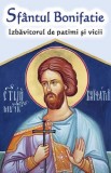 Cumpara ieftin Sf.Bonifatie - Izbavitorul De Patimi Si Vicii, - Editura Ortodoxia