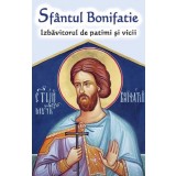Sf.Bonifatie - Izbavitorul De Patimi Si Vicii, - Editura Ortodoxia