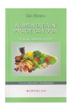 Alimenta&Aring;&pound;ia &Atilde;&reg;n practica yoga - Paperback brosat - Dan Bozaru - Mix