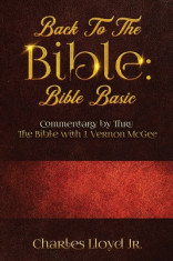 Back To The Bible Bible Basic: Commentary by Thru The Bible with J. Vernon McGee foto