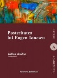 Posteritatea lui Eugen Ionescu - Iulian Boldea