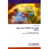 Ionac Nicoleta - May the Force be with You! A scientific survey on a physyical and metaphysical quest - 136927