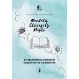 Ment&aacute;lis elsőseg&eacute;ly napl&oacute; - Stresszkezel&eacute;si eszk&ouml;zt&aacute;r kezdőknek &eacute;s halad&oacute;knak - P&aacute;l Kata Dorottya