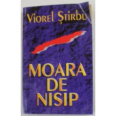 MOARA DE NISIP , roman de VIOREL STIRBU , 1995 , DEDICATIE *